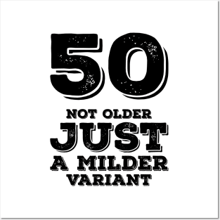 50 Not Older Just A Milder Variant Posters and Art